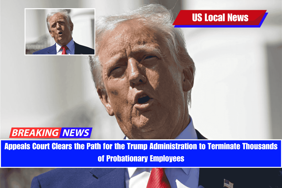 Appeals Court Clears the Path for the Trump Administration to Terminate Thousands of Probationary Employees