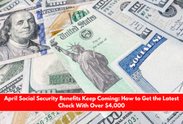 April Social Security Benefits Keep Coming How to Get the Latest Check With Over $4,000