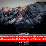 Colorado Weather Alert By Saturday at 6 PM, Aspen and the San Juan Mountains Could Receive Up to 12 Inches of Snow