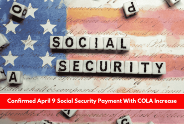 Confirmed April 9 Social Security Payment With COLA Increase