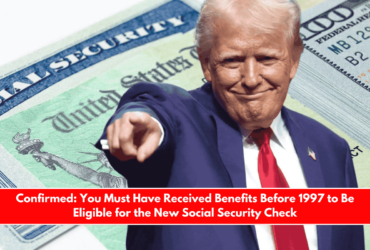 Confirmed You Must Have Received Benefits Before 1997 to Be Eligible for the New Social Security Check