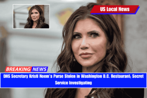 DHS Secretary Kristi Noem’s Purse Stolen in Washington D.C. Restaurant; Secret Service Investigating