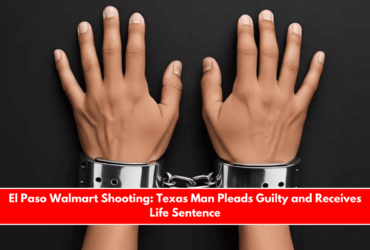 El Paso Walmart Shooting Texas Man Pleads Guilty and Receives Life Sentence