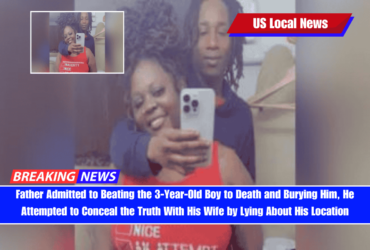 Father Admitted to Beating the 3-Year-Old Boy to Death and Burying Him, He Attempted to Conceal the Truth With His Wife by Lying About His Location