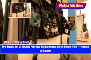 Fire Breaks Out at Wichita Falls Gas Station During Storm Chaser Visit — Caught on Camera