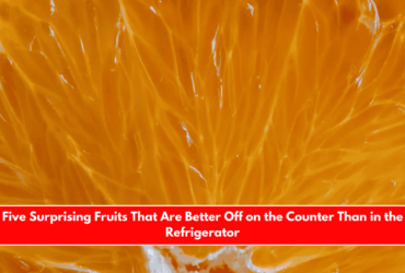 Five Surprising Fruits That Are Better Off on the Counter Than in the Refrigerator