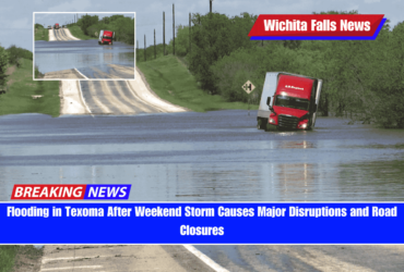 Flooding in Texoma After Weekend Storm Causes Major Disruptions and Road Closures