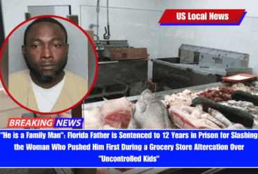 He is a Family Man Florida Father is Sentenced to 12 Years in Prison for Slashing the Woman Who Pushed Him First During a Grocery Store Altercation Over Uncontrolled Kids