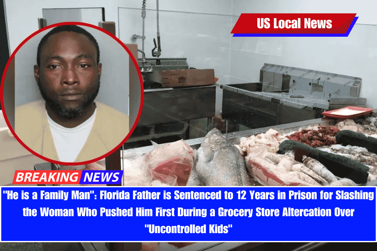 He is a Family Man Florida Father is Sentenced to 12 Years in Prison for Slashing the Woman Who Pushed Him First During a Grocery Store Altercation Over Uncontrolled Kids