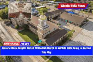 Historic Floral Heights United Methodist Church in Wichita Falls Going to Auction This May