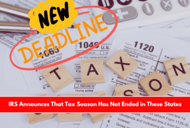 IRS Announces That Tax Season Has Not Ended in These States