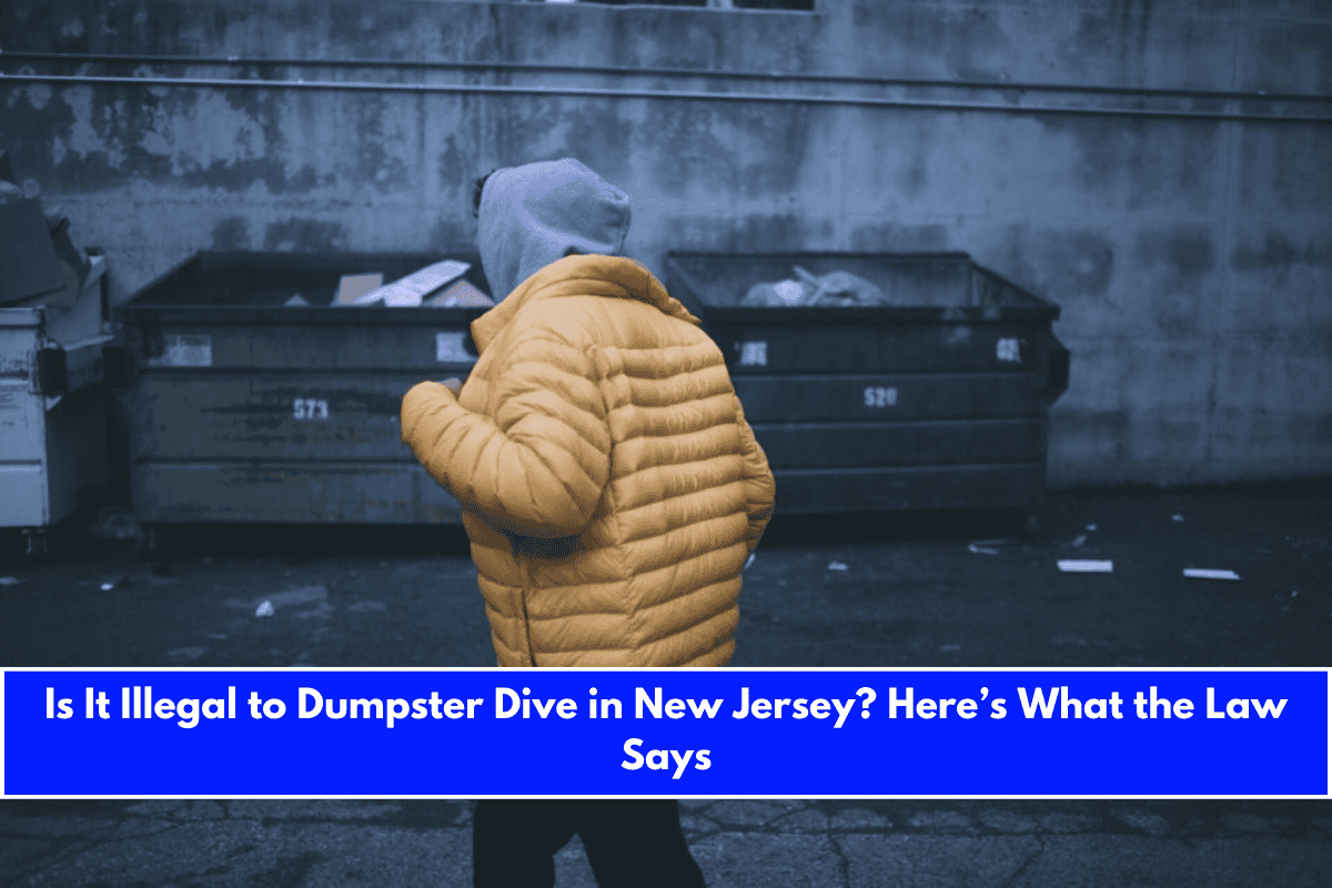 Is It Illegal to Dumpster Dive in New Jersey Here’s What the Law Says