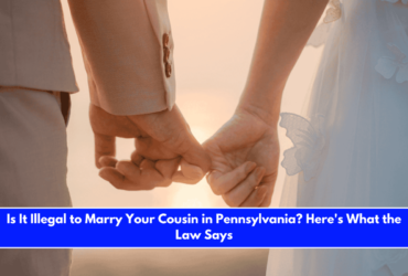 Is It Illegal to Marry Your Cousin in Pennsylvania Here's What the Law Says