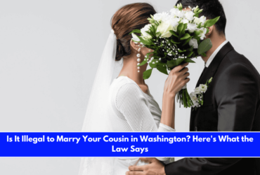 Is It Illegal to Marry Your Cousin in Washington Here's What the Law Says