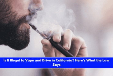 Is It Illegal to Vape and Drive in California Here's What the Law Says