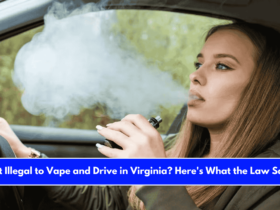 Is It Illegal to Vape and Drive in Virginia Here's What the Law Says