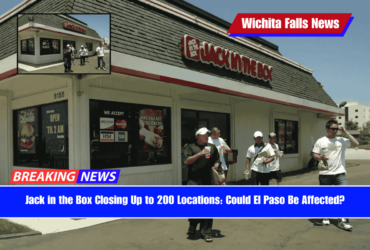 Jack in the Box Closing Up to 200 Locations Could El Paso Be Affected