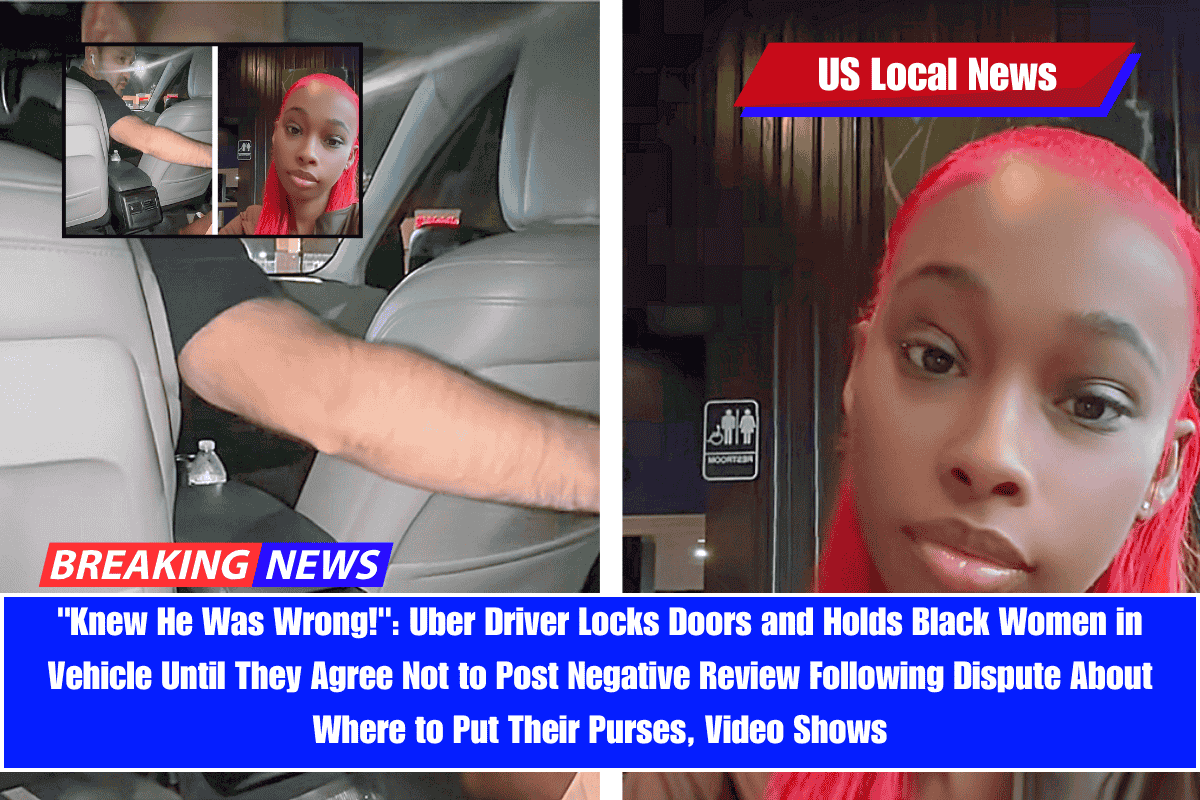 Knew He Was Wrong! Uber Driver Locks Doors and Holds Black Women in Vehicle Until They Agree Not to Post Negative Review Following Dispute About Where to Put Their Purses, Video Shows
