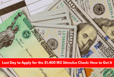 Last Day to Apply for the $1,400 IRS Stimulus Check How to Get It