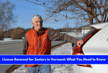 License Renewal for Seniors in Vermont What You Need to Know