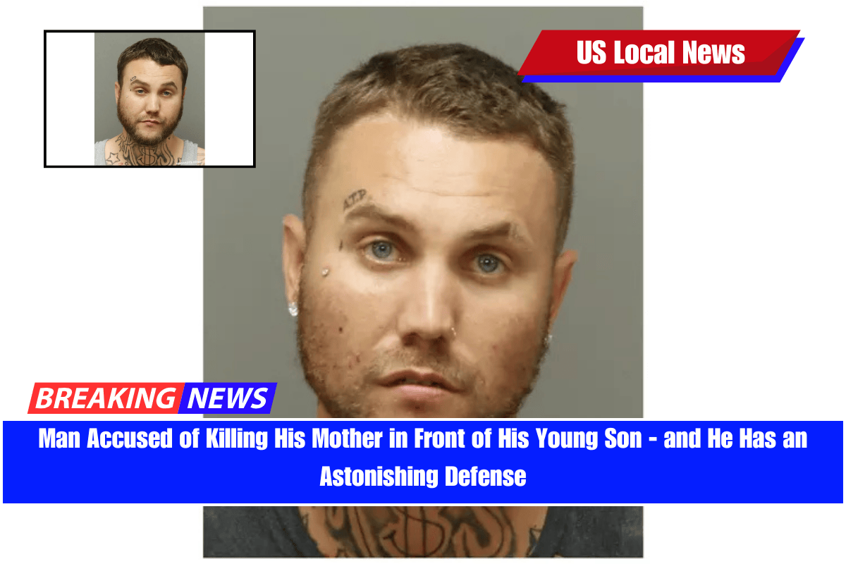 Man Accused of Killing His Mother in Front of His Young Son - and He Has an Astonishing Defense