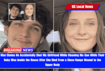 Man Claims He Accidentally Shot His Girlfriend While Cleaning His Gun While Their Baby Was Inside the House After She Died From a Close-Range Wound to the Upper Body
