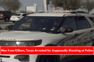 Man from Killeen, Texas Arrested for Supposedly Shooting at Police