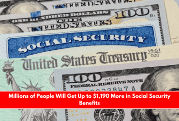 Millions of People Will Get Up to $1,190 More in Social Security Benefits