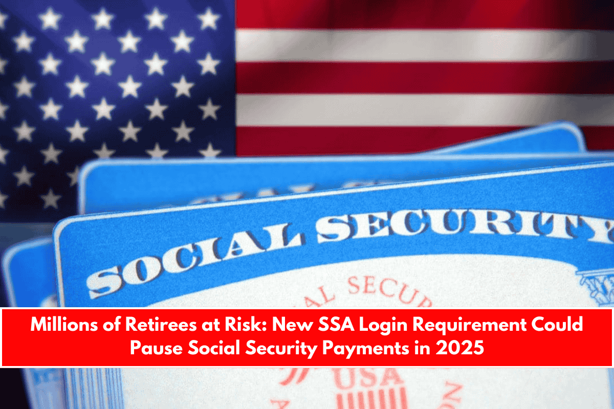 Millions of Retirees at Risk New SSA Login Requirement Could Pause Social Security Payments in 2025