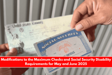 Modifications to the Maximum Checks and Social Security Disability Requirements for May and June 2025