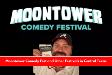 Moontower Comedy Fest and Other Festivals in Central Texas