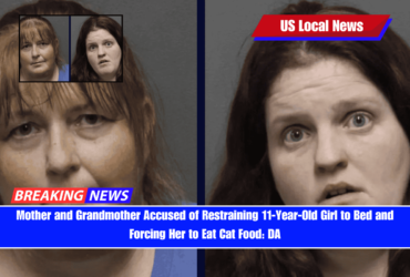 Mother and Grandmother Accused of Restraining 11-Year-Old Girl to Bed and Forcing Her to Eat Cat Food DA