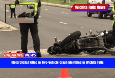 Motorcyclist Killed in Two-Vehicle Crash Identified in Wichita Falls