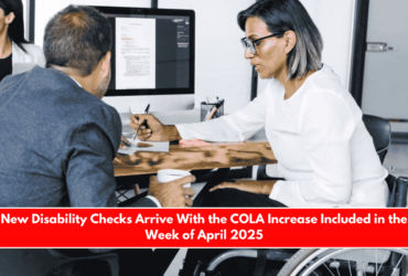 New Disability Checks Arrive With the COLA Increase Included in the Week of April 2025