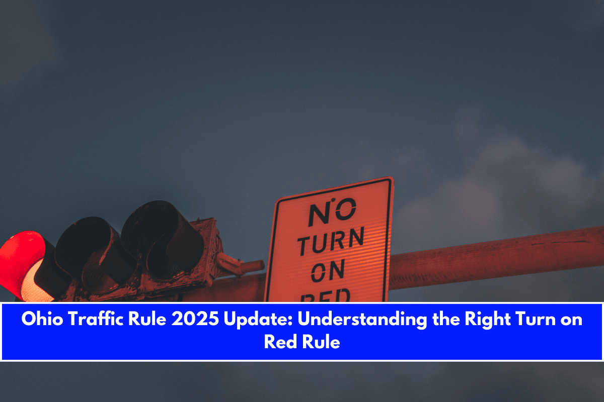 Ohio Traffic Rule 2025 Update Understanding the Right Turn on Red Rule