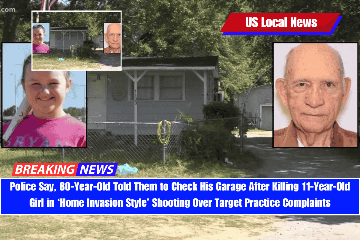 Police Say, 80-Year-Old Told Them to Check His Garage After Killing 11-Year-Old Girl in ‘Home Invasion Style’ Shooting Over Target Practice Complaints