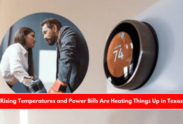 Rising Temperatures and Power Bills Are Heating Things Up in Texas