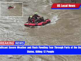 Significant Severe Weather and Flash Flooding Tear Through Parts of the United States, Killing 12 People