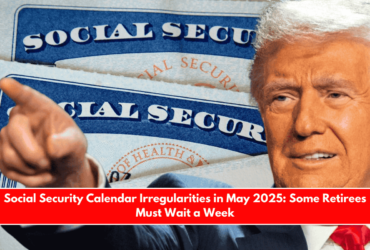 Social Security Calendar Irregularities in May 2025 Some Retirees Must Wait a Week