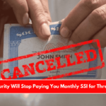 Social Security Will Stop Paying You Monthly SSI for Three Reasons