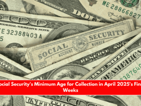 Social Security's Minimum Age for Collection in April 2025's Final Weeks