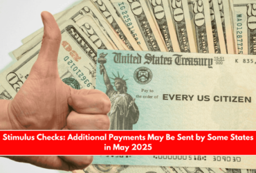 Stimulus Checks Additional Payments May Be Sent by Some States in May 2025