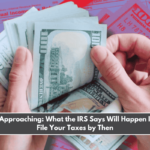 Tax Day Is Approaching What the IRS Says Will Happen If You Don't File Your Taxes by Then