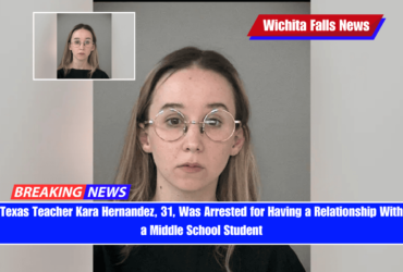 Texas Teacher Kara Hernandez, 31, Was Arrested for Having a Relationship With a Middle School Student