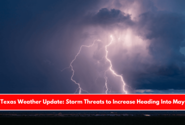 Texas Weather Update Storm Threats to Increase Heading Into May