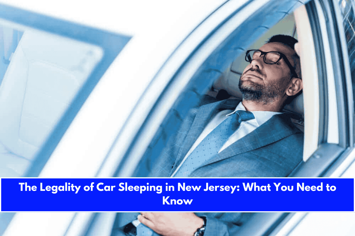 The Legality of Car Sleeping in New Jersey What You Need to Know