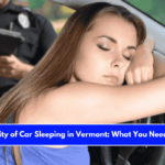 The Legality of Car Sleeping in Vermont What You Need to Know