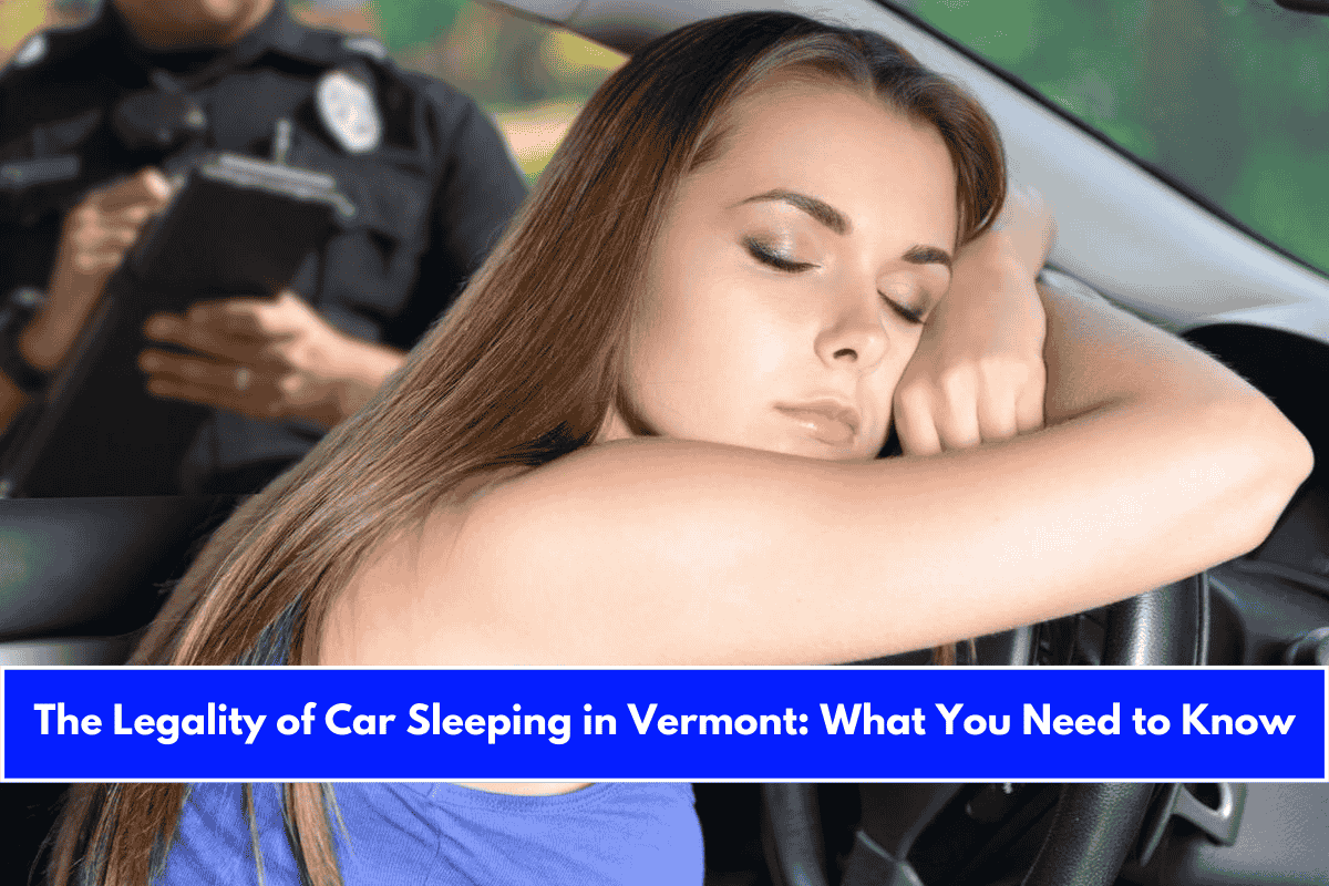 The Legality of Car Sleeping in Vermont What You Need to Know