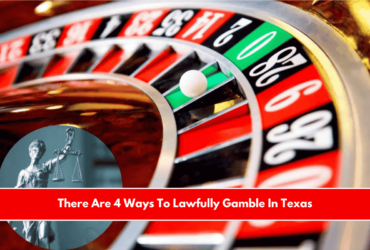 There Are 4 Ways To Lawfully Gamble In Texas