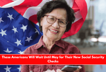 These Americans Will Wait Until May for Their New Social Security Checks